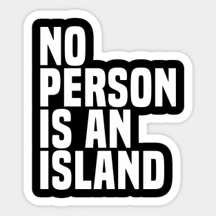 No Person Is An Island - Wisdom Quote Sticker